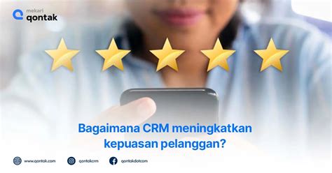 Bagaimana CRM Dapat Meningkatkan Kepuasan Pelanggan