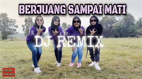 Berjuang Sampai Mati Senam Kreasi Dj Remix Aku Setia Baraya