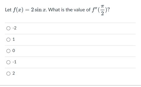 Solved Let F X 2sinx ﻿what Is The Value Of F π2 210 12