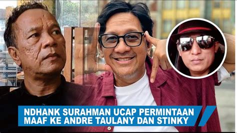 Ndhank Surahman Ucap Permintaan Maaf Ke Andre Taulany Dan Stinky