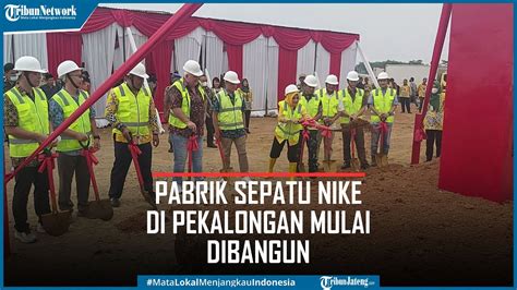 INFO LOKER Pabrik Sepatu Nike Di Pekalongan Dibangun Butuh 25 Ribu