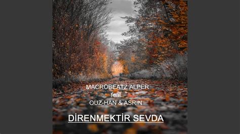 Direnmektir Sevda feat Ouz Han Asrın YouTube Music