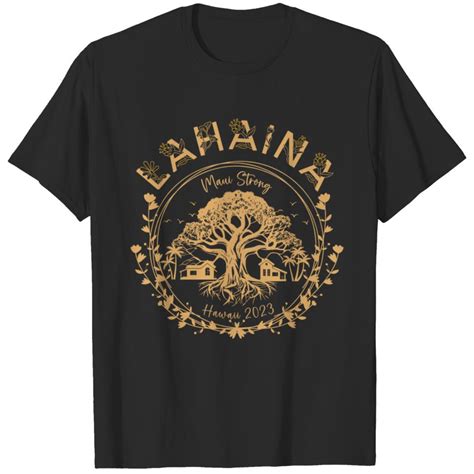 Lahaina Strong Maui Hawaii Old Banyan Tree Saving Squad Girl T Shirts