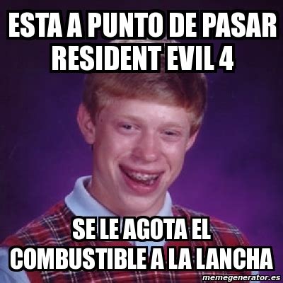 Meme Bad Luck Brian ESTA A PUNTO DE PASAR RESIDENT EVIL 4 SE LE AGOTA