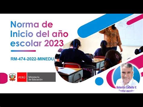 NORMA DE INICIO DEL AÑO ESCOLAR 2023 RM 474 2022 MINEDU YouTube