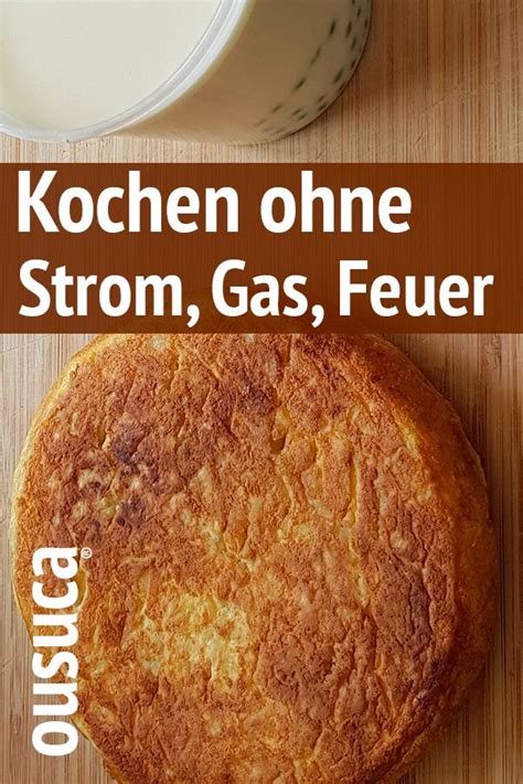 Kochen Ohne Strom Gas Feuer Wasser Wie Geht Das Ideen Rezepte Und