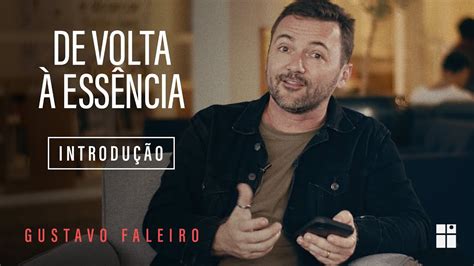 De Volta Ess Ncia S Rie De Adora O Pr Gustavo Faleiro Youtube