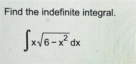 Solved Find The Indefinite Integral ∫x6−x2dx