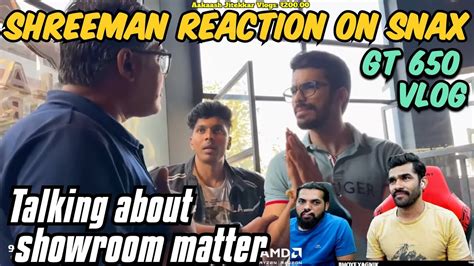 Shreeman Legend Reaction On Snaxgaming Gt Vlog Showroom Matter