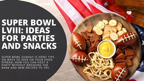 Super Bowl Lviii Party And Snack Ideas