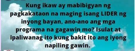 Kung Ikaw Ay Mabibigyan Ng Pagkakataon Na Maging Isang LIDER Ng Inyong