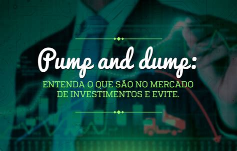 Pump and Dump O que é e Como se Proteger desse Golpe