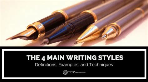 The 4 Main Writing Styles Definitions Examples And Techniques Tck Publishing