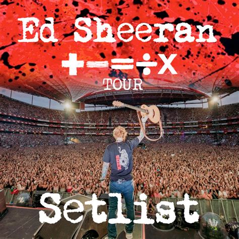 Ed Sheeran Set List For Mathematics Tour Leodra