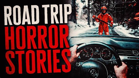 Scary Road Trip Horror Stories Youtube