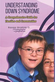 Understanding Down Syndrome A Comprehensive Guide For Families And