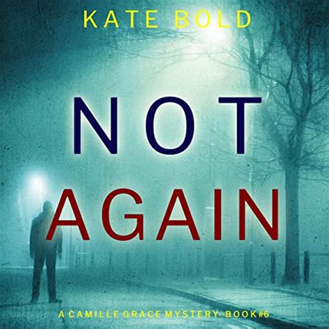 Not Again A Camille Grace Fbi Suspense Thriller Book 6 Audible Audio