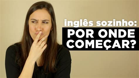 Cintia disse Como começar a estudar inglês sozinho YouTube