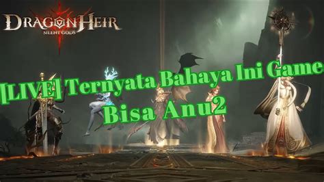 LIVE Dragonheir Silent Gods Ternyata Bahaya Ini Game YouTube