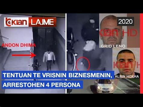 Tentuan Te Vrasin Biznesmenin Arrestohen 4 Persona Lajme News YouTube