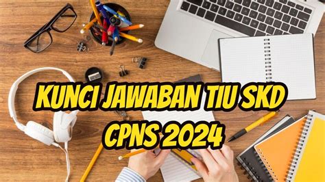 Kunci Jawaban Tiu Skd Cpns Ada Contoh Soal Lengkap Cara Buat