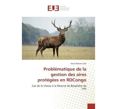 Problématique de la gestion des aires protégées en RDCongo Cas de la