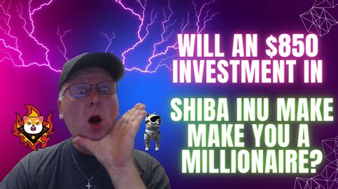 Will An 850 Investment In Shiba Inu Make You A Millionaire The