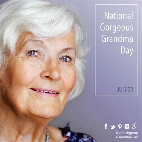 July 23rd Is National Gorgeous Grandma Day Celebrate And Pamper Your