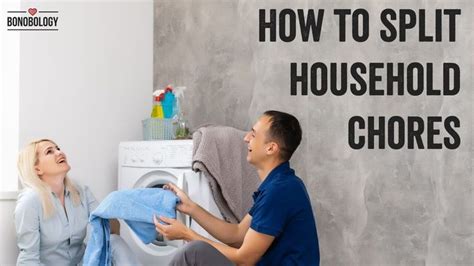 How To Split Household Chores Bonobology Household Chores Chores