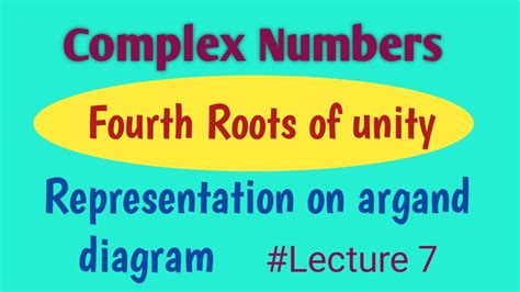 Roots Of Complex Numbersfourth Roots Of Unity And Representation On