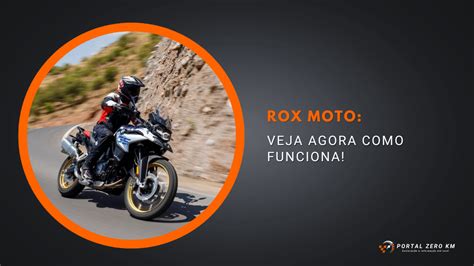 Rox Moto Veja Agora Como Funciona Portal Zero Km