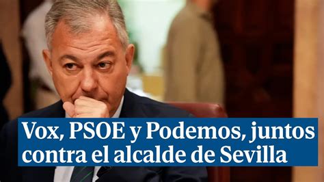 Vox Suma Sus Votos Al Psoe Y Podemos Contra El Alcalde De Sevilla Y