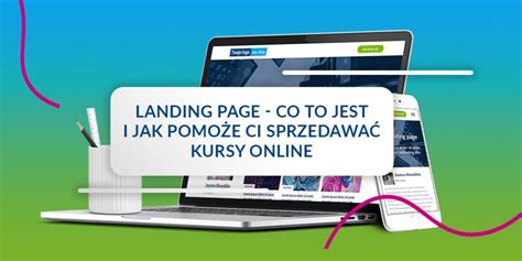 Landing page co to jest i jak pomoże Ci sprzedawać kursy online