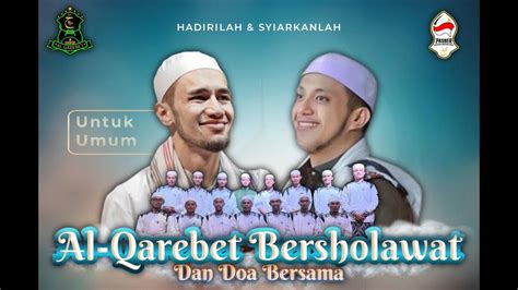 AL QAREBET BERSHOLAWAT DAN DOA BERSAMA AL HABIB RIFQI BIN UMAR AL