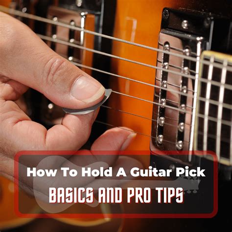 How To Hold A Guitar Pick Basics And Pro Tips