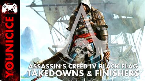 Ac 4 Black Flag Takedowns And Finisher Finishing Moves Kill Compilation Kill Montage