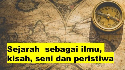 Materi Sejarah Sebagai Ilmu Peristiwa Kisah Dan Seni Sejarah