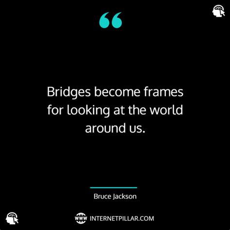 78 Bridge Quotes To Inspire You To Find Your Life Journey