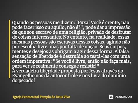 Quando As Pessoas Me Dizem Igreja Pentecostal Templo Do Pensador