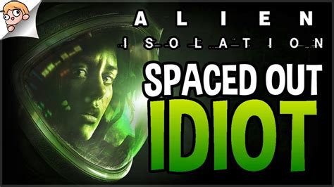 SPACED Out Idiot Saves The World Kinda Alien Isolation Funny