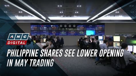 Philippine Shares See Lower Opening In May Trading ANC YouTube