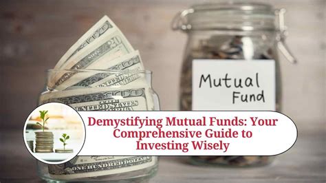 Demystifying Mutual Funds Your Comprehensive Guide To Investing Wisely