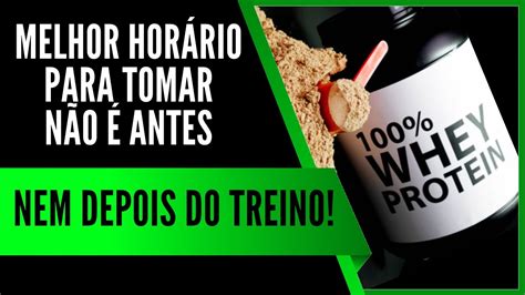 Melhor Hor Rio Para Tomar Whey Protein Antes Ou Depois Do Treino