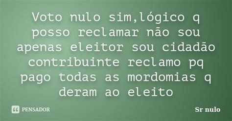 Voto Nulo Simlógico Q Posso Reclamar Sr Nulo Pensador