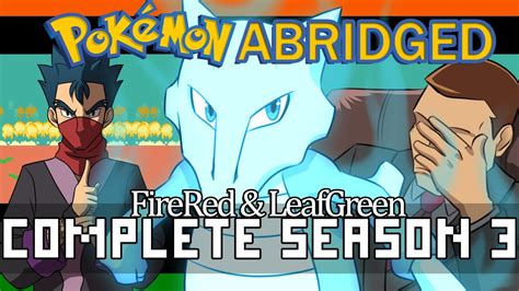 Pokemon Abridged FireRed LeafGreen COMPLETE SEASON 3 YouTube