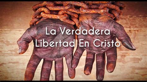 La Verdadera Libertad En Cristo 15 De Septiembre 2019 YouTube