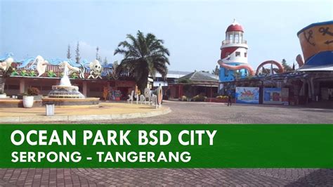 Ocean Park Water Adventure Bsd City Serpong Tangerang Banten Youtube