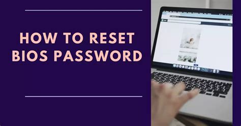 How To Reset Bios Password [simple Steps With Pictures]