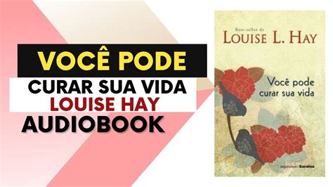 VocÊ Pode Curar Sua Vida Louise Hay Audiobook Completo Youtube