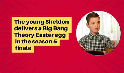 The Young Sheldon Delivers A Big Bang Theory Easter Egg In The Season 5 Finale